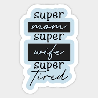 Super Mom Super Wife Super Tired Funny Mother Sticker